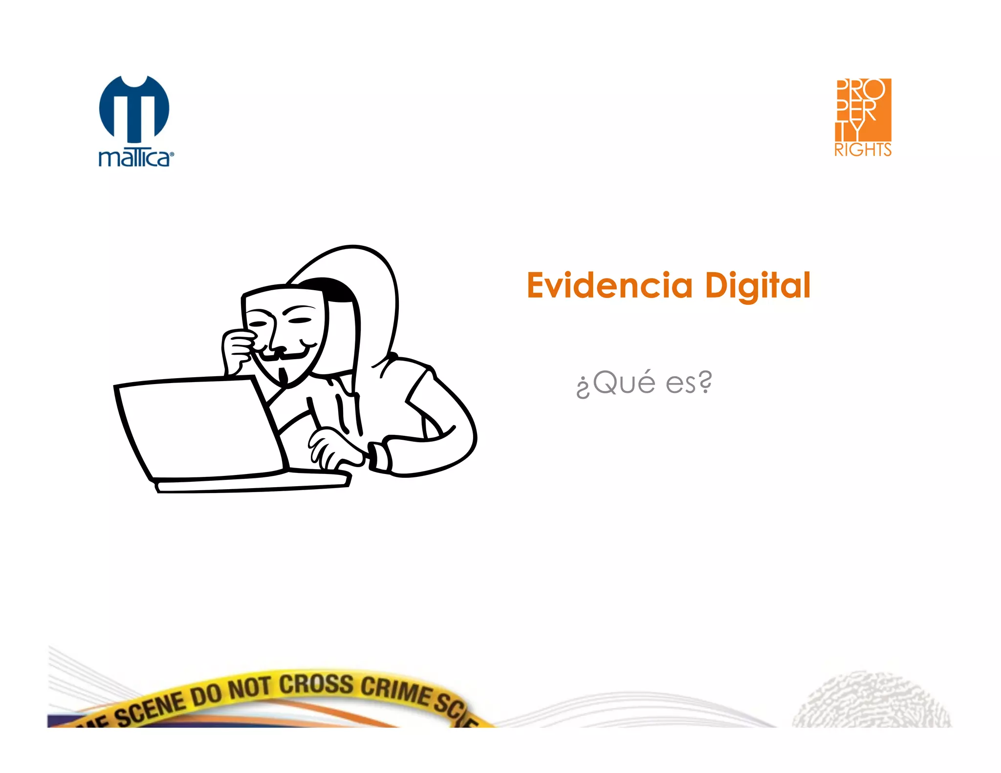 Evidencia Digital
¿Qué es?
 