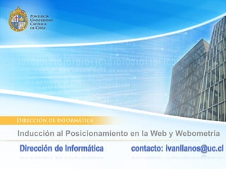 Inducción al Posicionamiento en la Web y Webometría
 