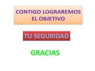 TU SEGURIDAD
GRACIAS
 