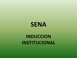 SENA INDUCCION INSTITUCIONAL 