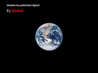 Modelo de publicidad digital: Es  Global 