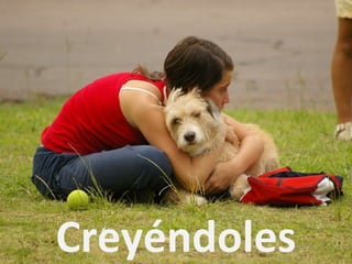 Creyéndoles 