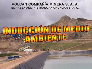 VOLCAN COMPAÑÍA MINERA S. A. A.VOLCAN COMPAÑÍA MINERA S. A. A.
EMPRESA ADMINISTRADORA CHUNGAR S. A. C.EMPRESA ADMINISTRADORA CHUNGAR S. A. C.
 