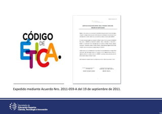 Expedido mediante Acuerdo Nro. 2011-059-A del 19 de septiembre de 2011.
 