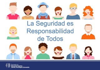 La Seguridad es
Responsabilidad
de Todos
 