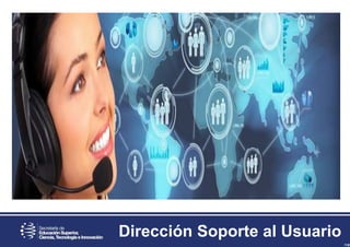 Dirección Soporte al Usuario
 