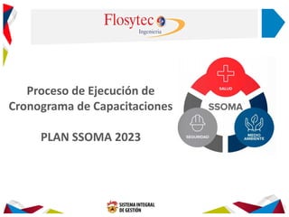 Proceso de Ejecución de
Cronograma de Capacitaciones
PLAN SSOMA 2023
 