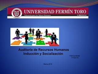 Auditoria de Recursos Humanos
Inducción y Socialización Patricia Alvillar
17162175
Marzo,2018
 