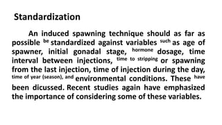 Induced spawning in fin fishes group1 | PPTX