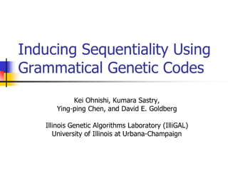 Inducing Sequentiality Using Grammatical Genetic Codes