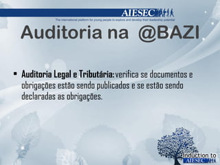 Auditoria na  @BAZI Auditoria Legal e Tributária:  verifica se documentos e obrigações estão sendo publicados e se estão sendo declaradas as obrigações. 