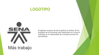 LOGOTIPO
El logotipo muestra de forma gráfica la síntesis de los
enfoques de la formación que impartimos en la que el
individuo es el responsable de su propio proceso de
aprendizaje.
 