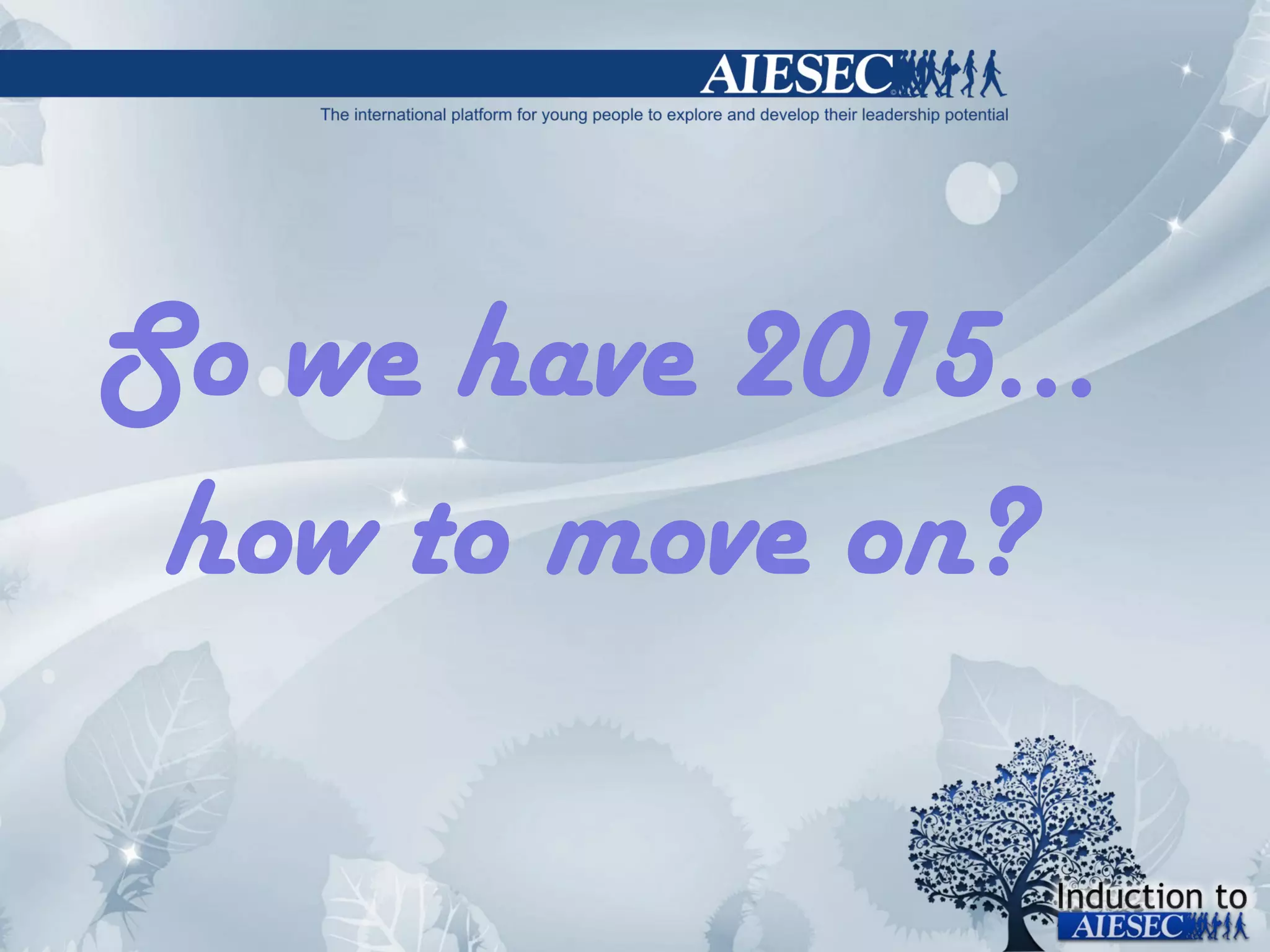 So we have 2015… how to move on? 