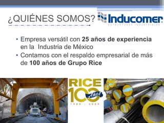 ¿QUIÉNES SOMOS?Empresa versátil con 25 años de experiencia en la  Industria de México