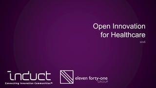 Open Innovation
for Healthcare
2016
 
