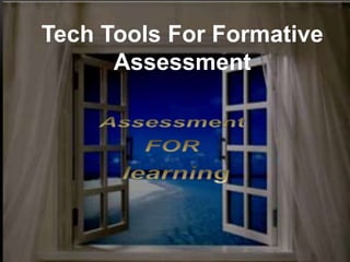 Tech Tools For Formative
      Assessment
 