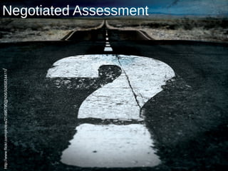 http://www.flickr.com/photos/21496790@N06/5065834411/

                                                        Negotiated Assessment
 