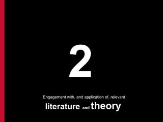 2
Engagement with, and application of, relevant

 literature and theory
 