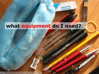 PHOTO CREDIT: http://www.flickr.com/photos/personalspokesman/105738017/sizes/o/ what  equipment  do I need? 