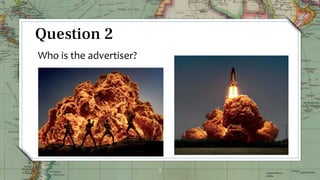 5
Question 2
Who is the advertiser?
 