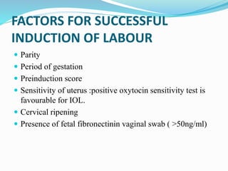  Induction of labour two componant
Induction
of labour
Cervical
ripening
Dilatation of
cervix and
delivery
Uterine
contra...