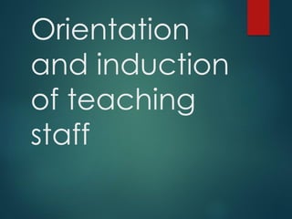 Orientation
and induction
of teaching
staff
 