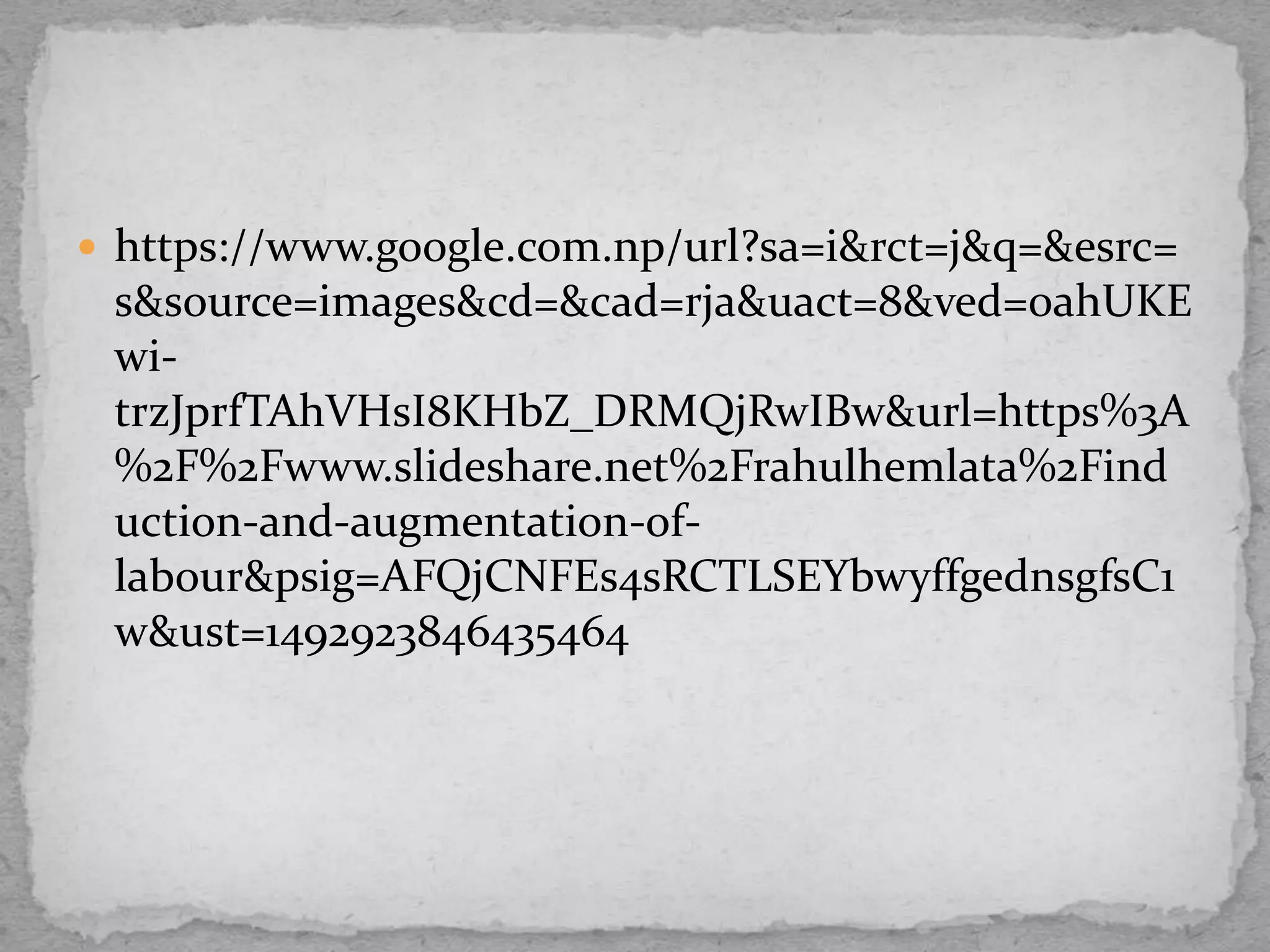  https://www.google.com.np/url?sa=i&rct=j&q=&esrc=
s&source=images&cd=&cad=rja&uact=8&ved=0ahUKE
wi-
trzJprfTAhVHsI8KHbZ_DRMQjRwIBw&url=https%3A
%2F%2Fwww.slideshare.net%2Frahulhemlata%2Find
uction-and-augmentation-of-
labour&psig=AFQjCNFEs4sRCTLSEYbwyffgednsgfsC1
w&ust=1492923846435464
 