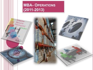 MBA- OPERATIONS
(2011-2013)
 