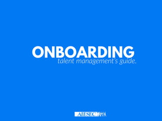 ONBOARDINGtalent management’s guide.
 