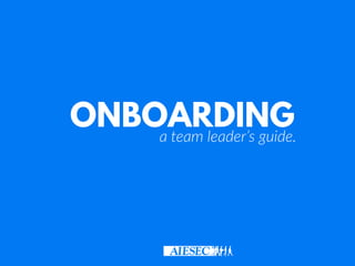 ONBOARDINGa team leader’s guide.
 
