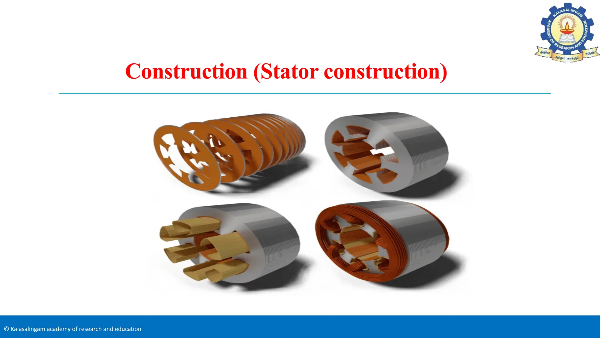 © Kalasalingam academy of research and education
Construction (Stator construction)
 