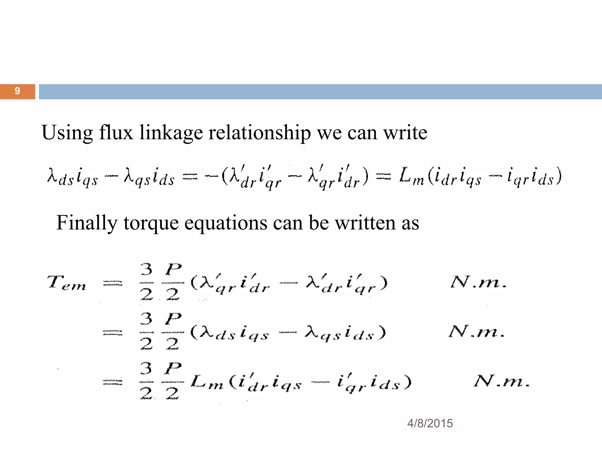 4/8/2015
9
Using flux linkage relationship we can write
Finally torque equations can be written as