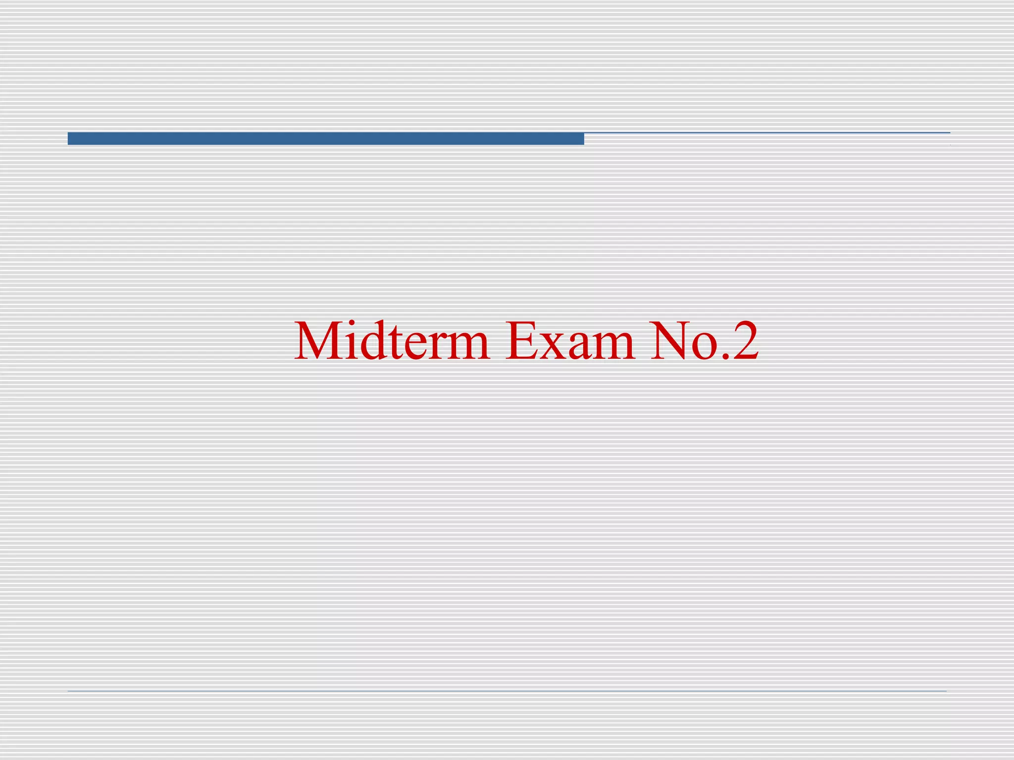 Midterm Exam No.2
 
