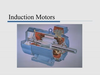 Induction Motors
 