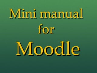 Mini manual  for  Moodle 