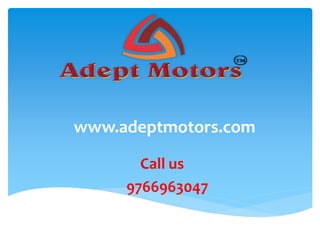 www.adeptmotors.com
Call us
9766963047
 