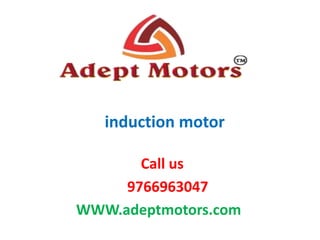 induction motor
Call us
9766963047
WWW.adeptmotors.com
 