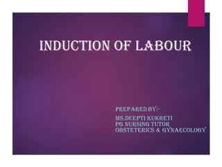 INDUCTION OF LABOUR
 
