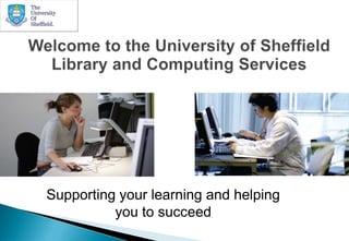 Supporting your learning and helping
          you to succeed
 