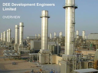 DEE Development Engineers
Limited

OVERVIEW




                            Dee Development Engineers Limited
 