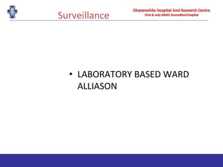 Surveillance
• LABORATORY BASED WARD
ALLIASON
 