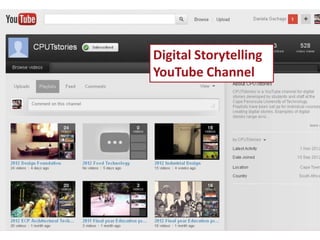 Digital Storytelling
YouTube Channel
 