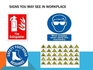 SIGNS YOU MAY SEE IN WORKPLACE
 