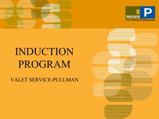 INDUCTION
PROGRAM
VALET SERVICE-PULLMAN
 