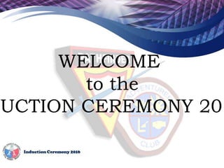 WELCOME
to the
DUCTION CEREMONY 201
 