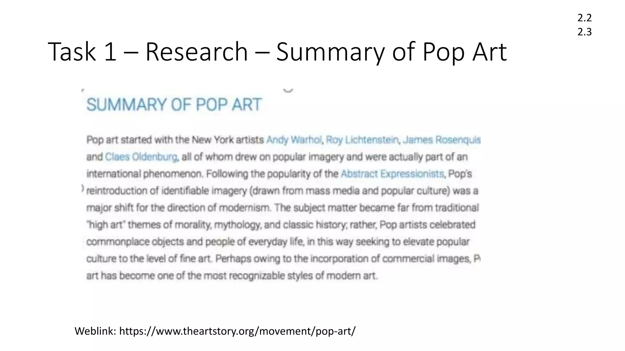 Task 1 – Research – Summary of Pop Art
2.2
2.3
Weblink: https://www.theartstory.org/movement/pop-art/
 
