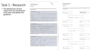 Task 1 - Research
• Put photo/scan of your
notes from art movements
intro here and delete this
guidance
2.4
 