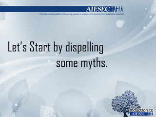 Let’s Start by dispelling  some myths. 
