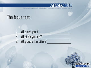 The focus test: Who are you? _____________________ What do you do? ___________________ Why does it matter? ________________ 