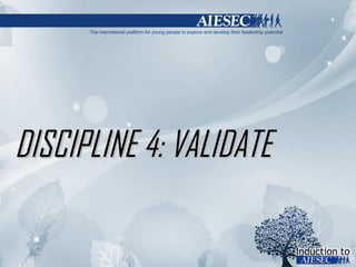 DISCIPLINE 4: VALIDATE 